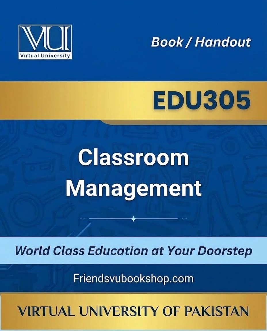 EDU305 - Classroom Management  — EDU305 book VU