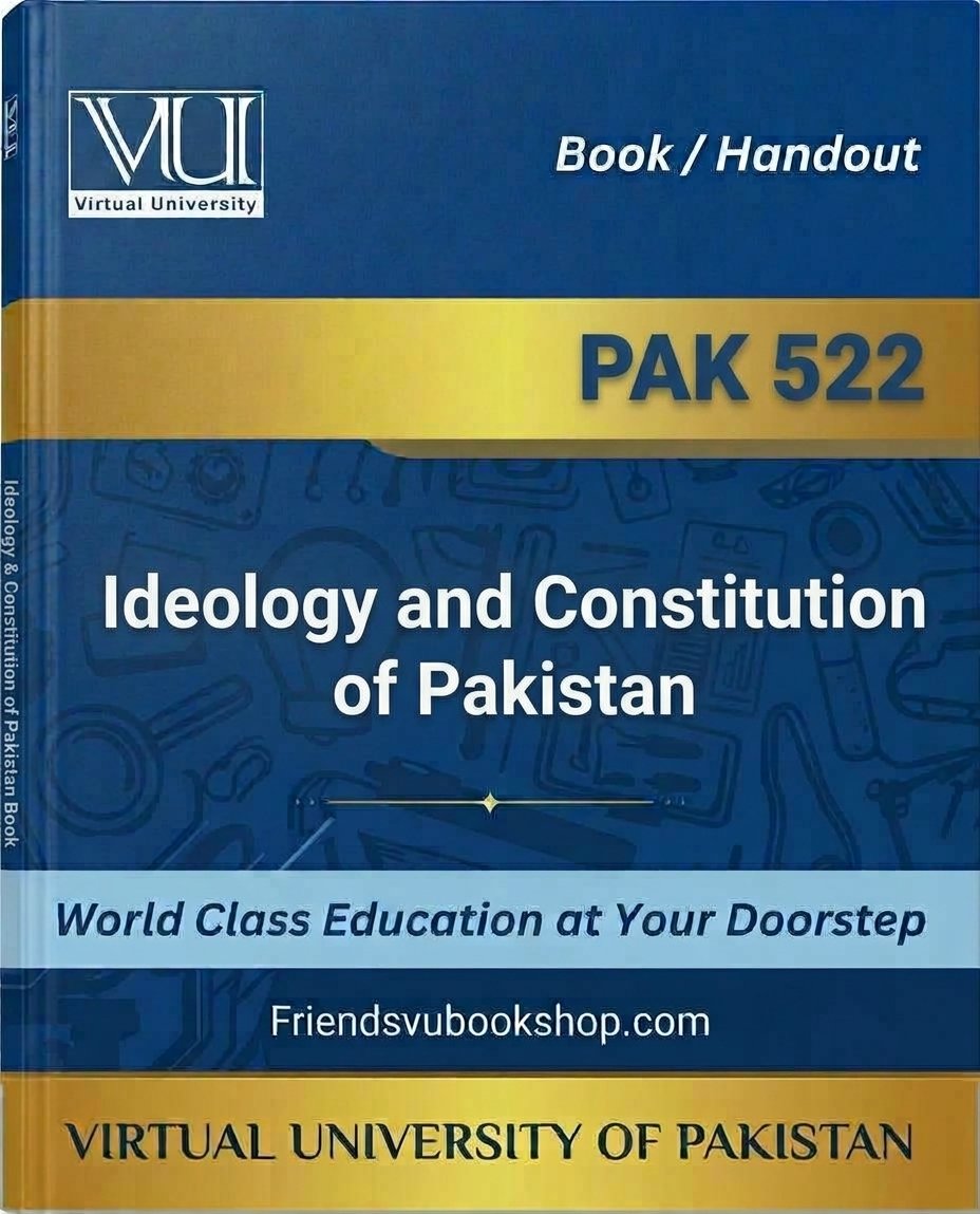 PAK 522 - Ideology and Constitution of Pakistan — PAK522 book VU